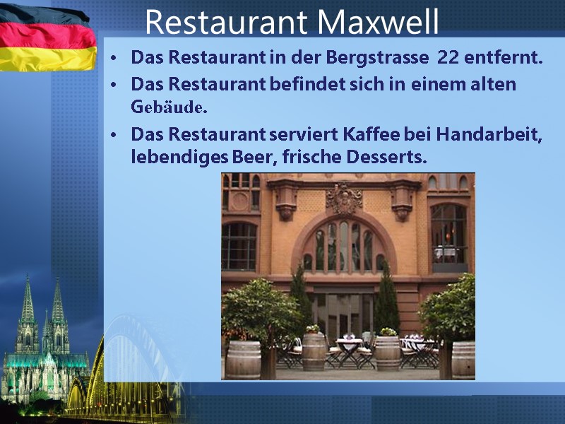 Restaurant Maxwell Das Restaurant in der Bergstrasse  22 entfernt. Das Restaurant befindet sich